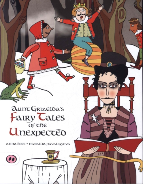 Aunt Grizelda's Fairytales of the Unexpected, Paperback / softback Book