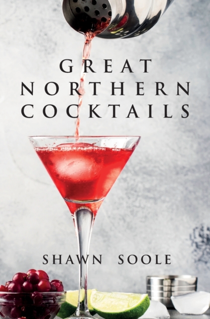 Great Northern Cocktails, Hardback Book
