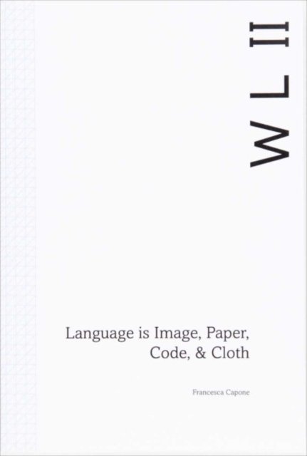 Francesca Capone : Weaving Language: Language is Image, Paper, Code & Cloth, Paperback / softback Book