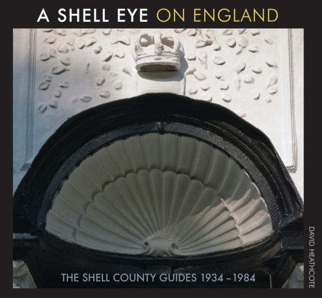 A Shell Eye on England : The Shell County Guides 1934 - 1984, Paperback Book