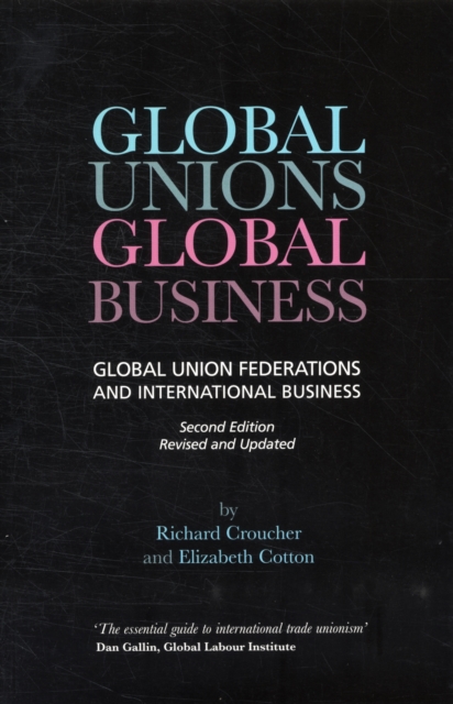 Global Unions, Global Business : Global Union Federations and International Business, Paperback / softback Book