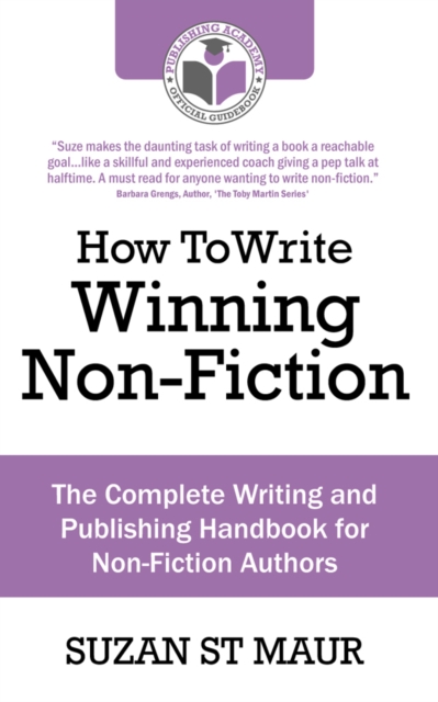How To Write Winning Non Fiction : The Complete Writing and Publishing Handbook for Non-Fiction Authors, Paperback / softback Book