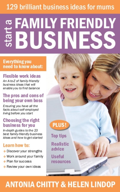Start A Family Friendly Business : 129 Brilliant Business Ideas for Mums, Paperback / softback Book