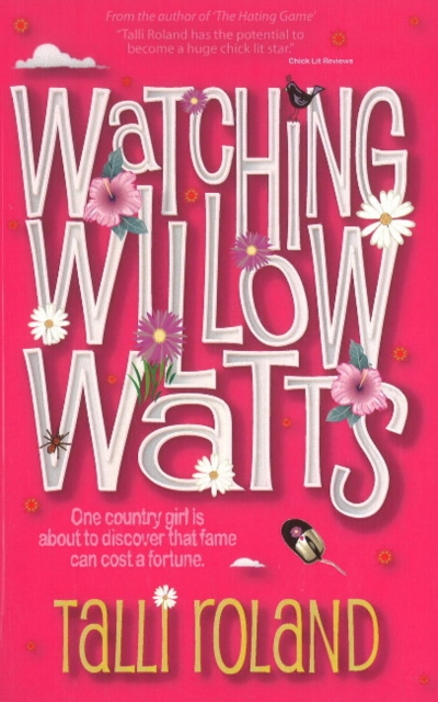 Watching Willow Watts : One Country Girl is About to Discover That Fame Can Cost a Fortune, Paperback / softback Book