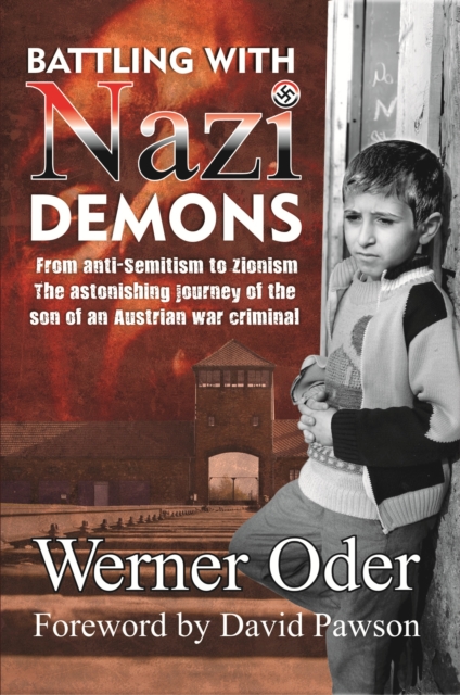 Battling with Nazi Demons : The Astonishing Journey of the Son of an Austrian War Criminal, Paperback / softback Book