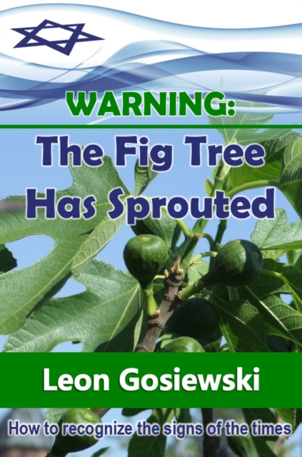 Warning: the Fig Tree Has Sprouted : How to Recognize the Signs of the Times, Paperback / softback Book