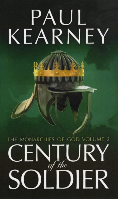 Century of the Soldier : The Collected Monarchies of God, Volume Two, Paperback / softback Book