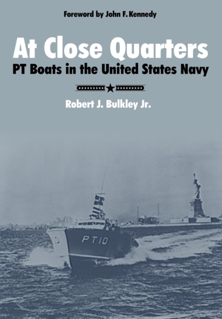 At Close Quarters : PT Boats in the United States Navy, Paperback / softback Book
