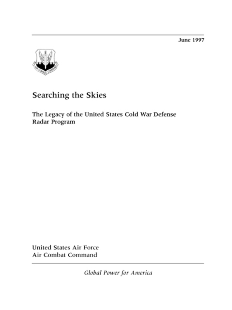 Searching the Skies : The Legacy of the United States Cold War Defense Radar Program, Paperback / softback Book