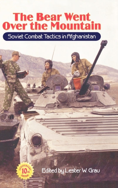 The Bear Went Over the Mountain : Soviet Combat Tactics in Afghanistan, Hardback Book