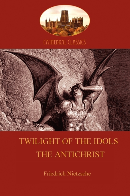 'Twilight of the Idols or How to Philosophize with a Hammer', and 'the Antichrist', Paperback / softback Book