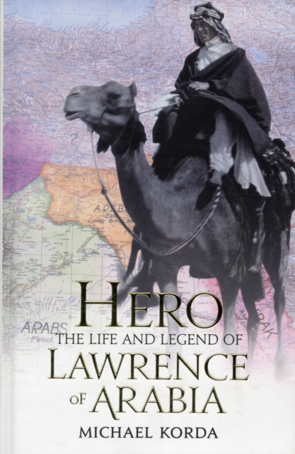 Hero : The Life & Legend of Lawrence of Arabia, Hardback Book