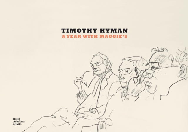 Timothy Hyman: A Year with Maggie's, Hardback Book