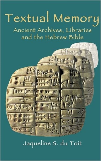 Textual Memory : Ancient Archives, Libraries and the Hebrew Bible, Hardback Book