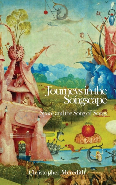Journeys in the Songscape : Space and the Song of Songs, Hardback Book
