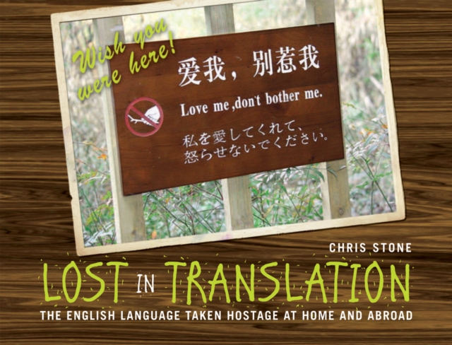 Lost in Translation : The English language taken hostage at home and abroad, Hardback Book