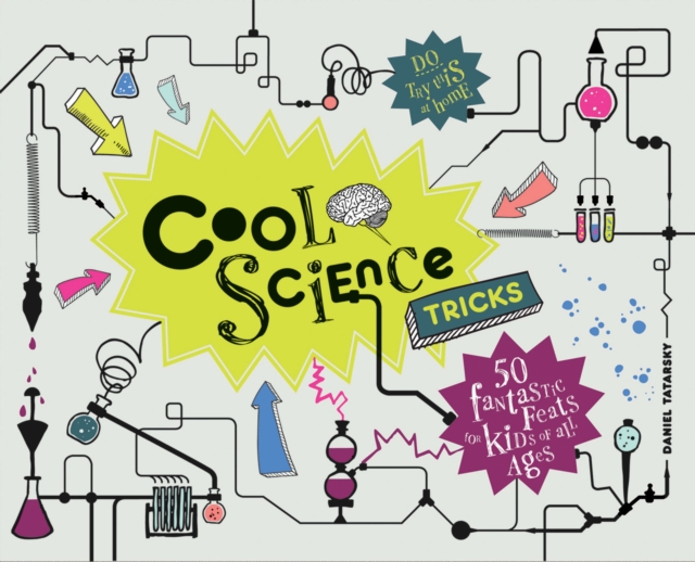 Cool Science Tricks : 50 Fantastic feats for kids of all ages, Hardback Book