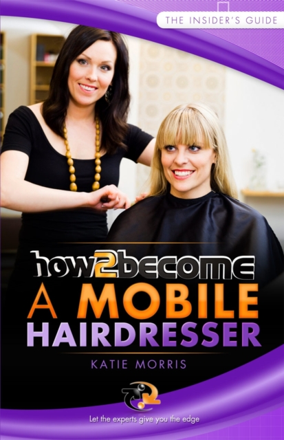 How to Become a Mobile Hairdresser, Paperback / softback Book