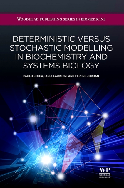 Deterministic Versus Stochastic Modelling in Biochemistry and Systems Biology, Hardback Book