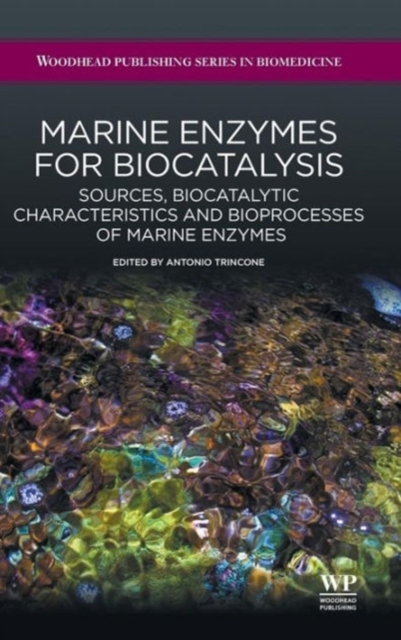 Marine Enzymes for Biocatalysis : Sources, Biocatalytic Characteristics and Bioprocesses of Marine Enzymes, Hardback Book