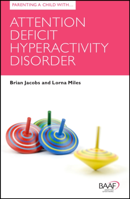 Parenting a Child with Attention Deficit Hyperactivity Disorder, Paperback / softback Book
