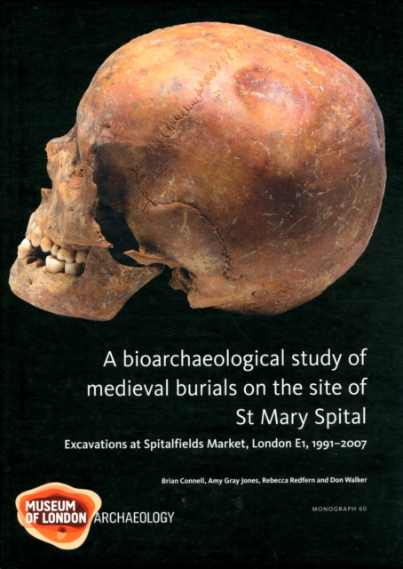 A Bioarchaeological Study of Medieval Burials on the site of St Mary Spital, Hardback Book