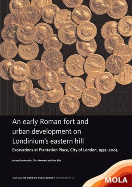 An early Roman fort and urban development on Londinium's eastern hill, Hardback Book