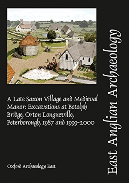 EAA 153: A Late Saxon Village and Medieval Manor, Paperback / softback Book