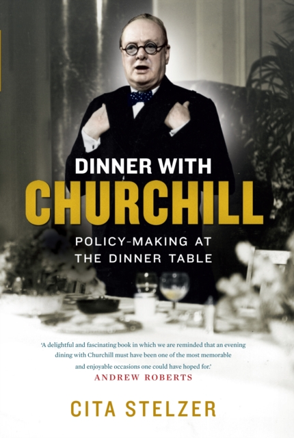 Dinner with Churchill : The Prime Minister's Tabletop Diplomacy, Hardback Book