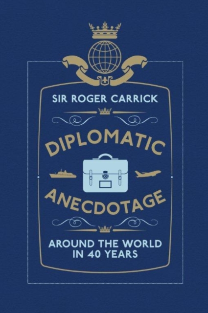 Diplomatic Anecdotage, Hardback Book