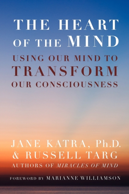 The Heart of the Mind : Using Our Mind to Transform Our Consciousness, Paperback / softback Book