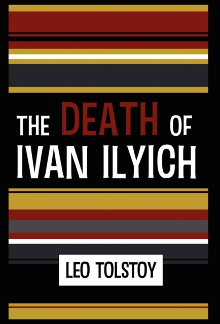The Death of Ivan Ilyich, Hardback Book