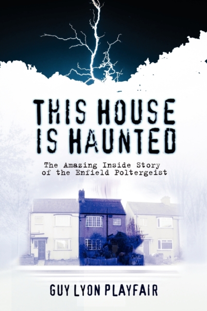 This House is Haunted : The Amazing Inside Story of the Enfield Poltergeist, Paperback / softback Book