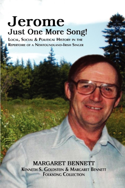 Jerome Just One More Song! : Local, Social & Political History in the Repertoire of a Newfoundland-Irish Singer, Paperback / softback Book