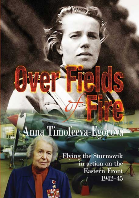 Over Fields of Fire : Flying the Sturmovik in Action on the Eastern Front 1942-45, EPUB eBook