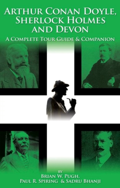 Arthur Conan Doyle Sherlock Holmes and Devon - A Complete Tour Guide and Companion, EPUB eBook