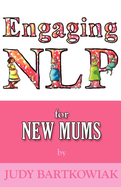 NLP for New Mums - Pregnancy and Childbirth, Paperback / softback Book
