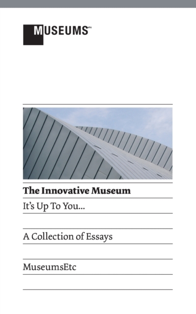 The Innovative Museum : It's Up to You..., Paperback / softback Book