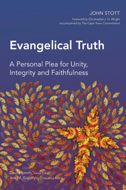 Evangelical Truth : A Personal Plea for Unity, Integrity and Faithfulness, Paperback / softback Book
