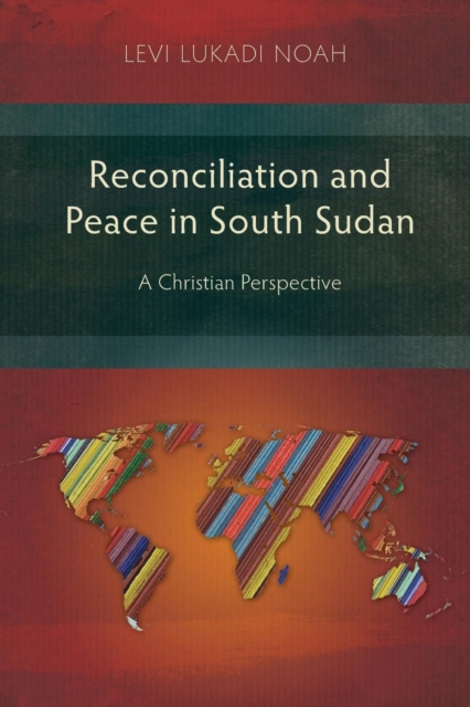 Reconciliation and Peace in Southern Sudan : A Christian Perspective, Paperback / softback Book