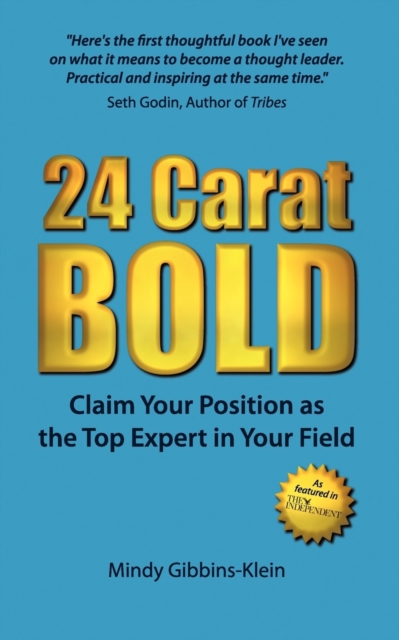 24 Carat BOLD : Claim Your Position as the Top Expert in Your Field, Paperback / softback Book