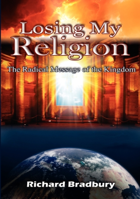 Losing My Religion : The Radical Message of the Kingdom, Paperback / softback Book