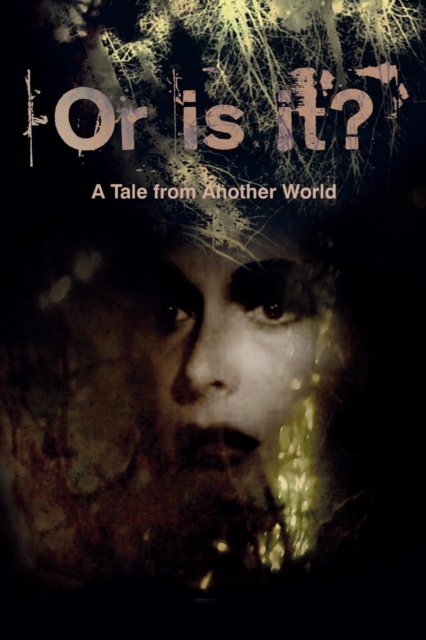 Or Is It? a Tale from Another World, Paperback / softback Book