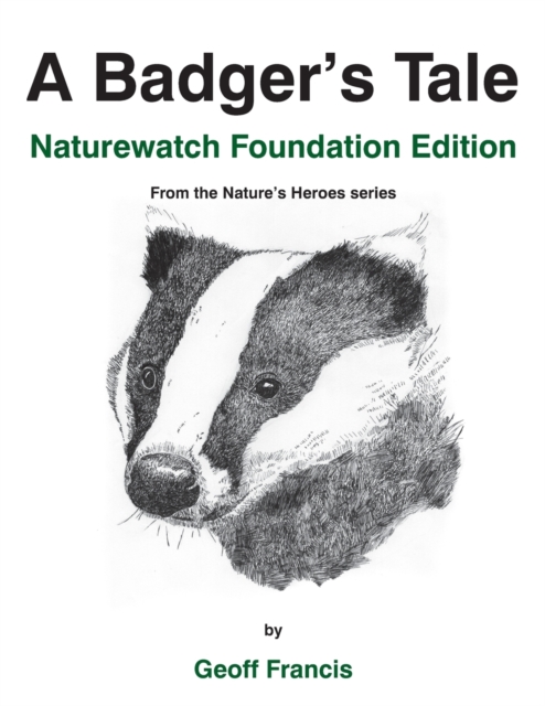 A Badger's Tale - Naturewatch Foundation edition : From the Nature's Heroes series, Paperback / softback Book
