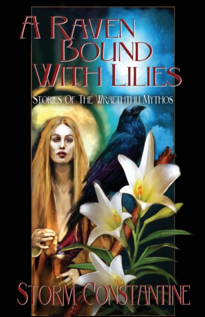 A Raven Bound with Lilies : Stories of the Wraeththu Mythos, Paperback / softback Book