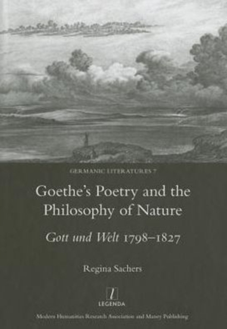 Goethe's Poetry and the Philosophy of Nature : Gott Und Welt 1798-1827, Hardback Book