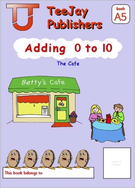 TeeJay Mathematics CfE Early Level Adding 0 to 10: The Cafe (Book A5), Paperback / softback Book
