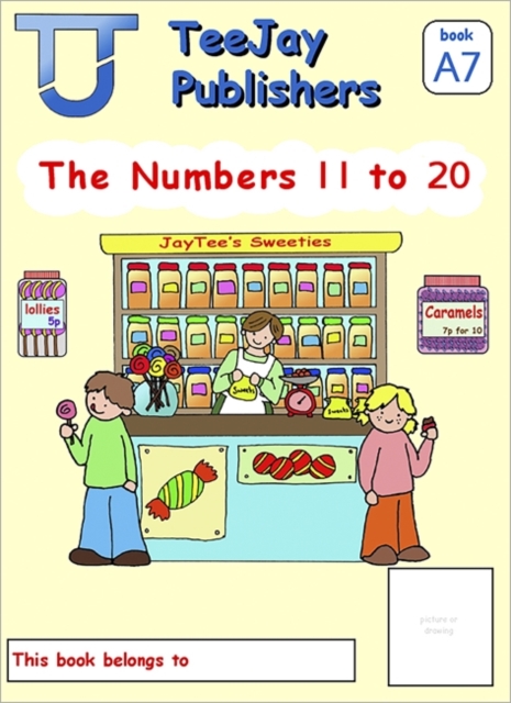 TeeJay Mathematics CfE Early Level The Numbers 11 to 20: JayTee's Sweeties (Book A7), Paperback / softback Book