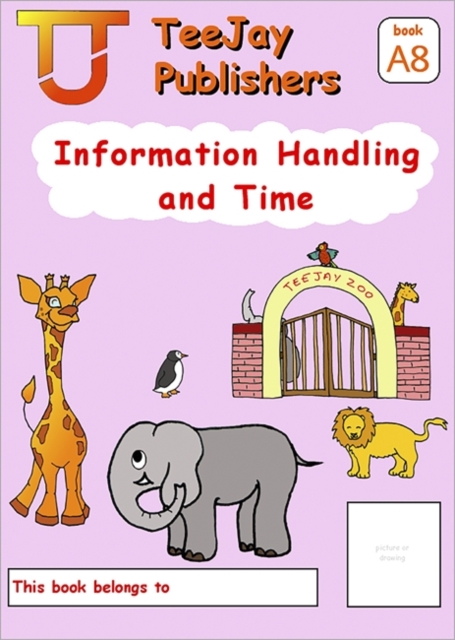 TeeJay Mathematics CfE Early Level Information Handling and Time:TeeJay Zoo (Book A8), Paperback / softback Book