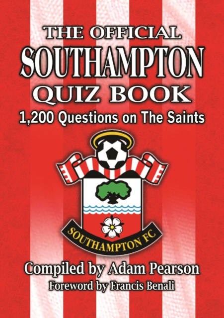 The Official Southampton FC Quiz Book : 1200 Questions on the Saints, PDF eBook
